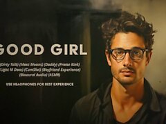 Good Girl : A Dirty Talk, Masculine Moaning, Praise Kink, Boyfriend Experience by Adrian Swoon