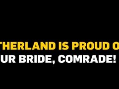 BRIDE4K. Homeland is Proud of Your Bride, Comrade!